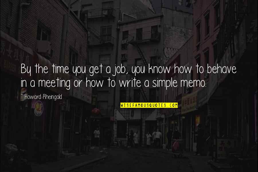 Geraldine Bazan Quotes By Howard Rheingold: By the time you get a job, you
