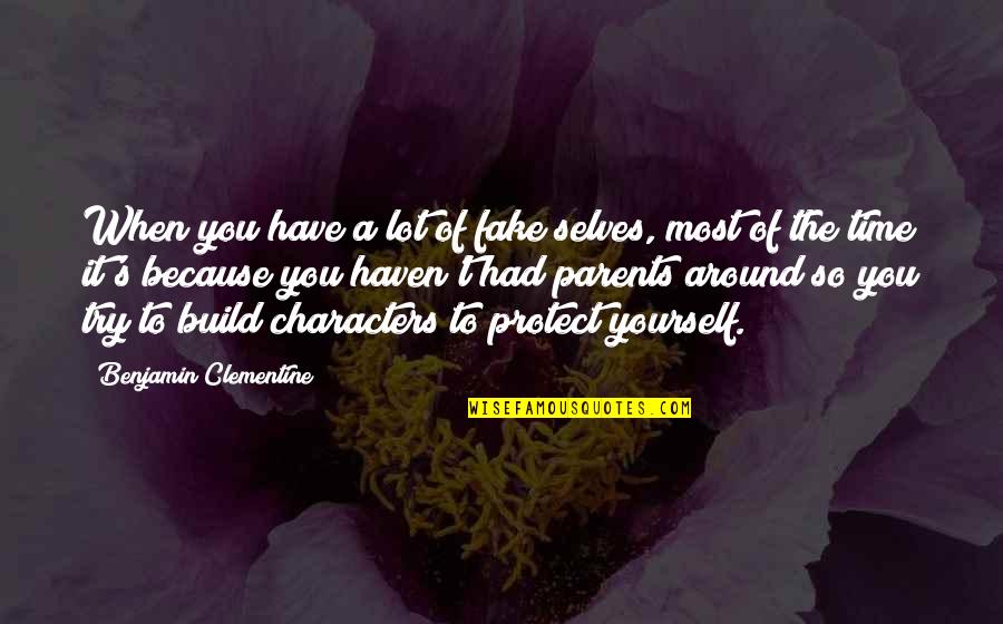 Geraldine Licata Quotes By Benjamin Clementine: When you have a lot of fake selves, Geraldine Licata Quotes By Benjamin Clementine: When you have a lot of fake selves,