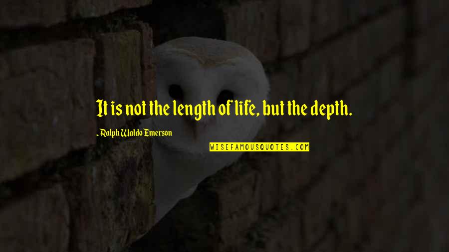 Geraldine Licata Quotes By Ralph Waldo Emerson: It is not the length of life, but Geraldine Licata Quotes By Ralph Waldo Emerson: It is not the length of life, but