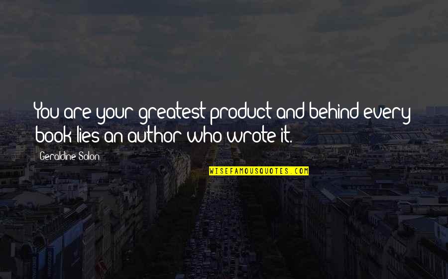 Geraldine Quotes By Geraldine Solon: You are your greatest product and behind every