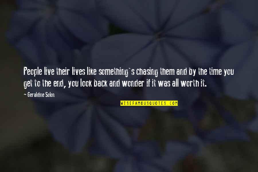 Geraldine Solon Quotes By Geraldine Solon: People live their lives like something's chasing them