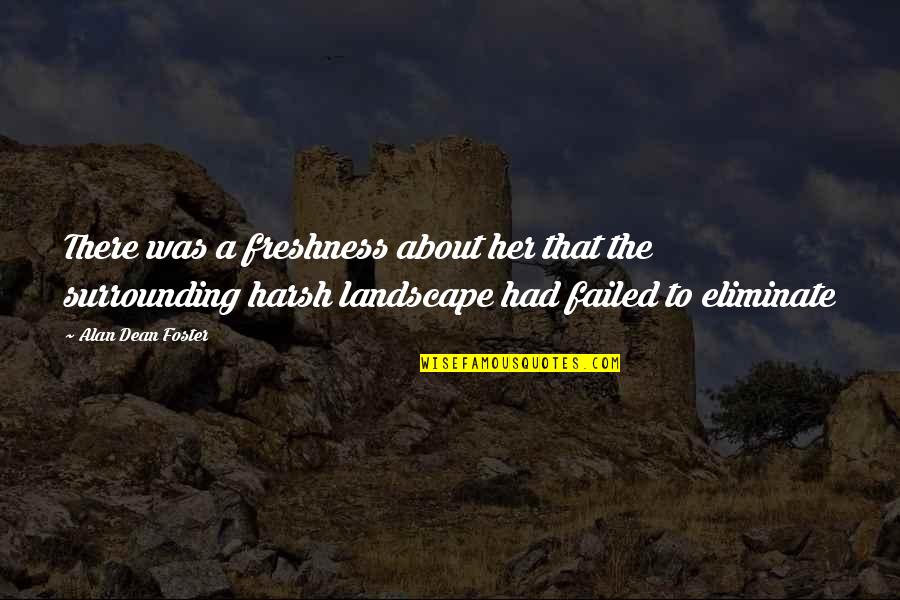 Geraldine Vermaak Quotes By Alan Dean Foster: There was a freshness about her that the Geraldine Vermaak Quotes By Alan Dean Foster: There was a freshness about her that the