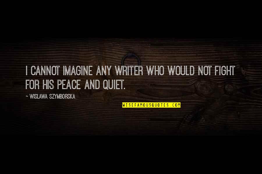 Geralt And Triss Quotes By Wislawa Szymborska: I cannot imagine any writer who would not Geralt And Triss Quotes By Wislawa Szymborska: I cannot imagine any writer who would not