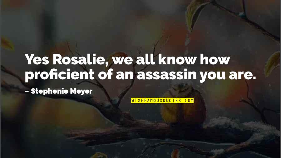 Geralt Of Rivia Netflix Quotes By Stephenie Meyer: Yes Rosalie, we all know how proficient of Geralt Of Rivia Netflix Quotes By Stephenie Meyer: Yes Rosalie, we all know how proficient of