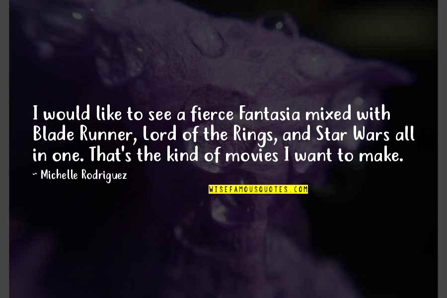Geralt X Quotes By Michelle Rodriguez: I would like to see a fierce Fantasia