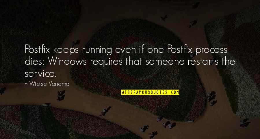 Geramanis Anastasia Quotes By Wietse Venema: Postfix keeps running even if one Postfix process