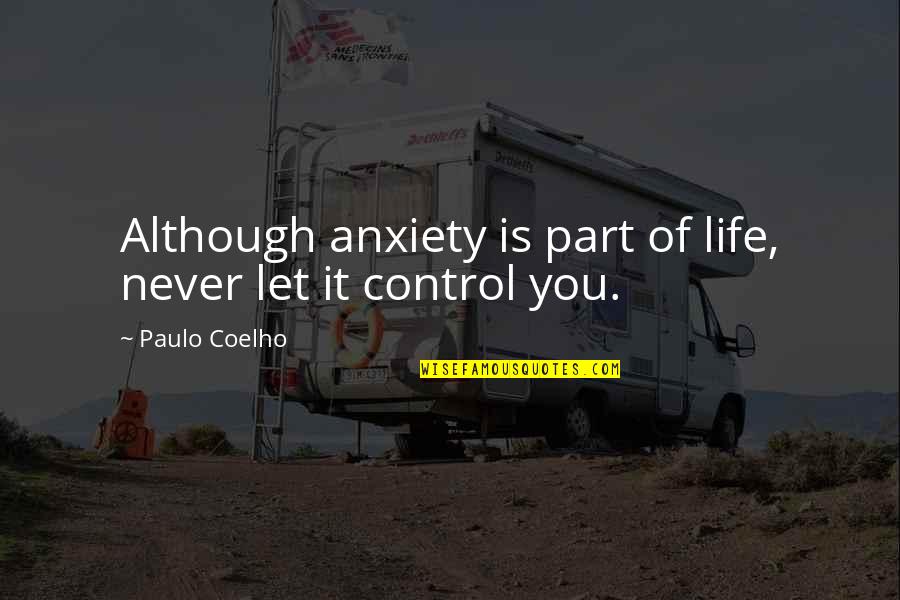 Geranio En Quotes By Paulo Coelho: Although anxiety is part of life, never let
