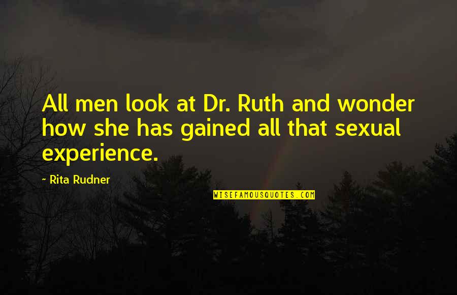 Gerard Bertrand Cote Des Roses Quotes By Rita Rudner: All men look at Dr. Ruth and wonder
