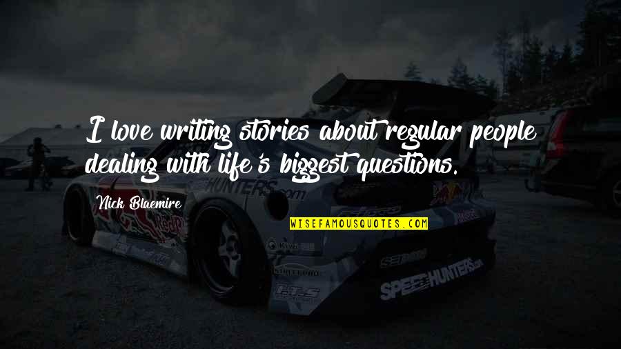 Gerard Hoffnung Quotes By Nick Blaemire: I love writing stories about regular people dealing