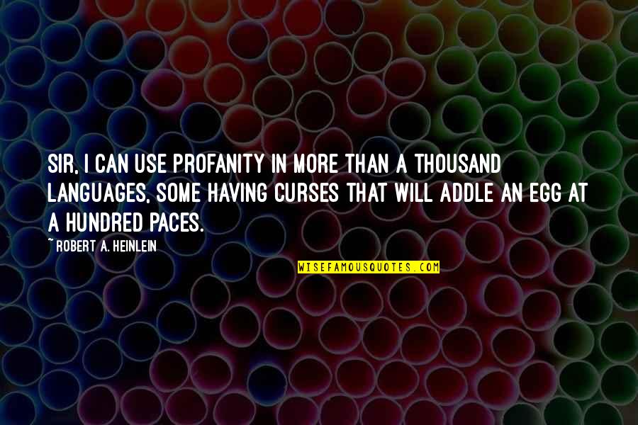 Gerard Unger Quotes By Robert A. Heinlein: Sir, I can use profanity in more than Gerard Unger Quotes By Robert A. Heinlein: Sir, I can use profanity in more than