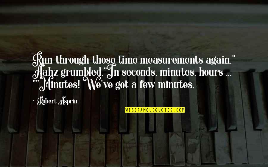 Gerardine Quotes By Robert Asprin: Run through those time measurements again," Aahz grumbled."In Gerardine Quotes By Robert Asprin: Run through those time measurements again," Aahz grumbled."In