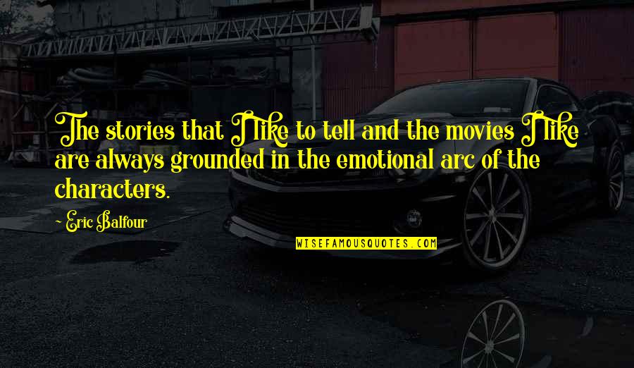 Gerardito Ayala Quotes By Eric Balfour: The stories that I like to tell and