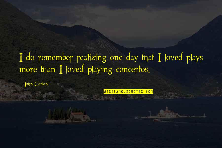Gerardo De Leon Quote Quotes By John Cariani: I do remember realizing one day that I