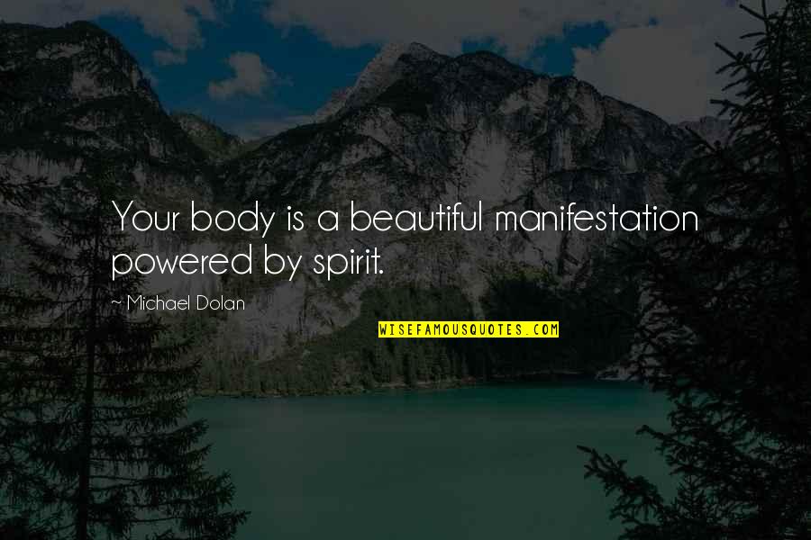 Gerardo Ortiz Life Quotes By Michael Dolan: Your body is a beautiful manifestation powered by Gerardo Ortiz Life Quotes By Michael Dolan: Your body is a beautiful manifestation powered by