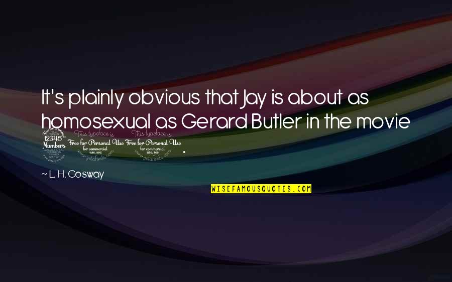 Gerard's Quotes By L. H. Cosway: It's plainly obvious that Jay is about as