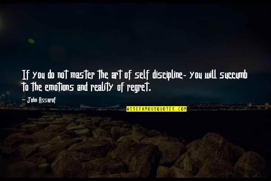 Gerardus Widdershoven Quotes By John Assaraf: If you do not master the art of Gerardus Widdershoven Quotes By John Assaraf: If you do not master the art of