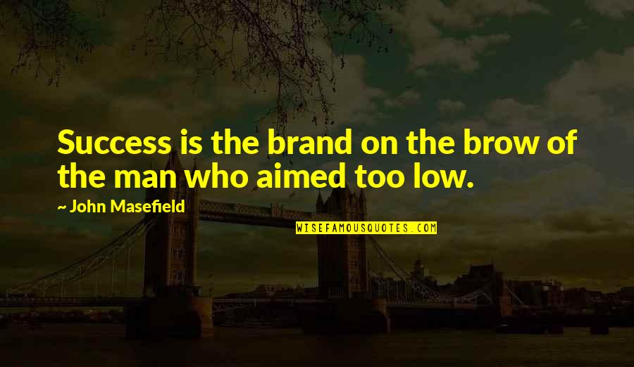 Gerardus Widdershoven Quotes By John Masefield: Success is the brand on the brow of Gerardus Widdershoven Quotes By John Masefield: Success is the brand on the brow of