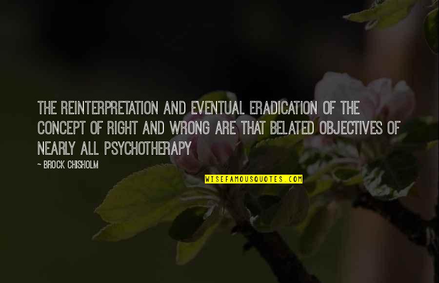 Gerasimos Skiadaresis Quotes By Brock Chisholm: The reinterpretation and eventual eradication of the concept Gerasimos Skiadaresis Quotes By Brock Chisholm: The reinterpretation and eventual eradication of the concept