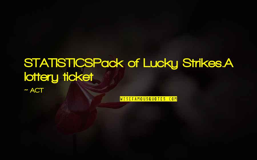 Geraten In English Quotes By ACT: STATISTICSPack of Lucky Strikes.A lottery ticket