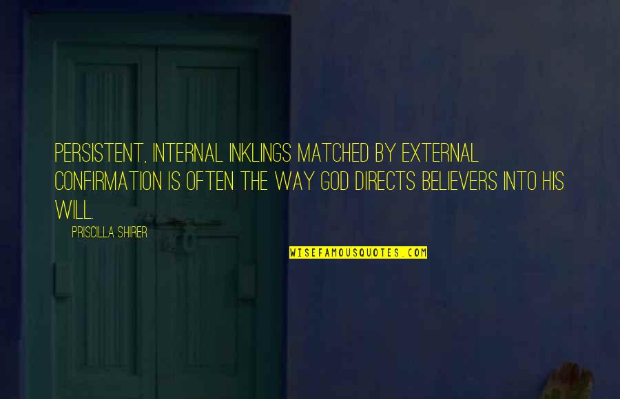 Geraten In English Quotes By Priscilla Shirer: Persistent, internal inklings matched by external confirmation is
