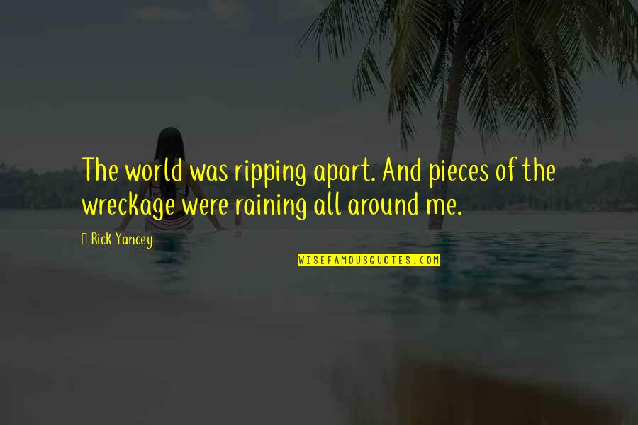 Gerazeiros Quotes By Rick Yancey: The world was ripping apart. And pieces of