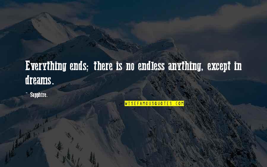 Gerbang Simpatika Quotes By Sapphire.: Everything ends; there is no endless anything, except