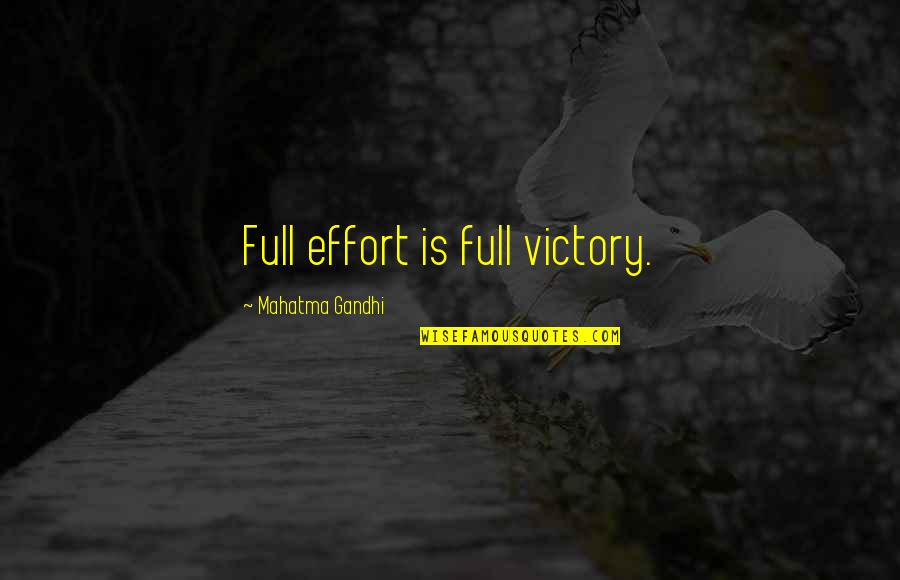 Gerda Puridle Quotes By Mahatma Gandhi: Full effort is full victory.