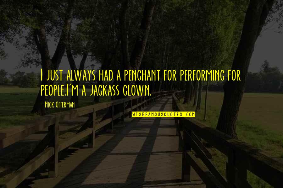Gere Emun Quotes By Nick Offerman: I just always had a penchant for performing