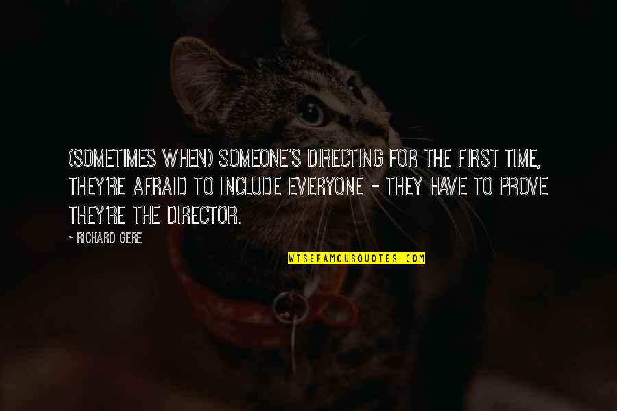 Gere Quotes By Richard Gere: (Sometimes when) someone's directing for the first time,