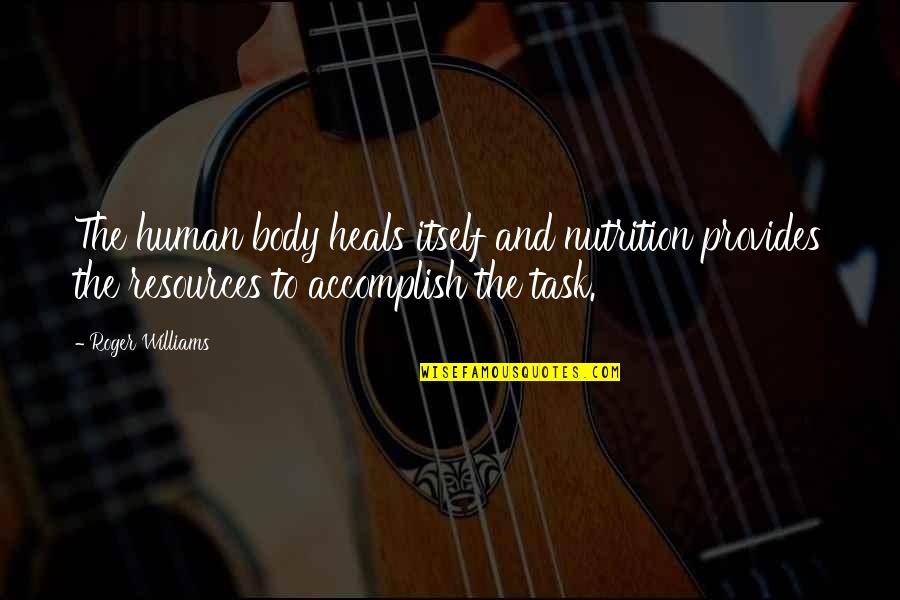 Gerechtigkeit In English Quotes By Roger Williams: The human body heals itself and nutrition provides Gerechtigkeit In English Quotes By Roger Williams: The human body heals itself and nutrition provides