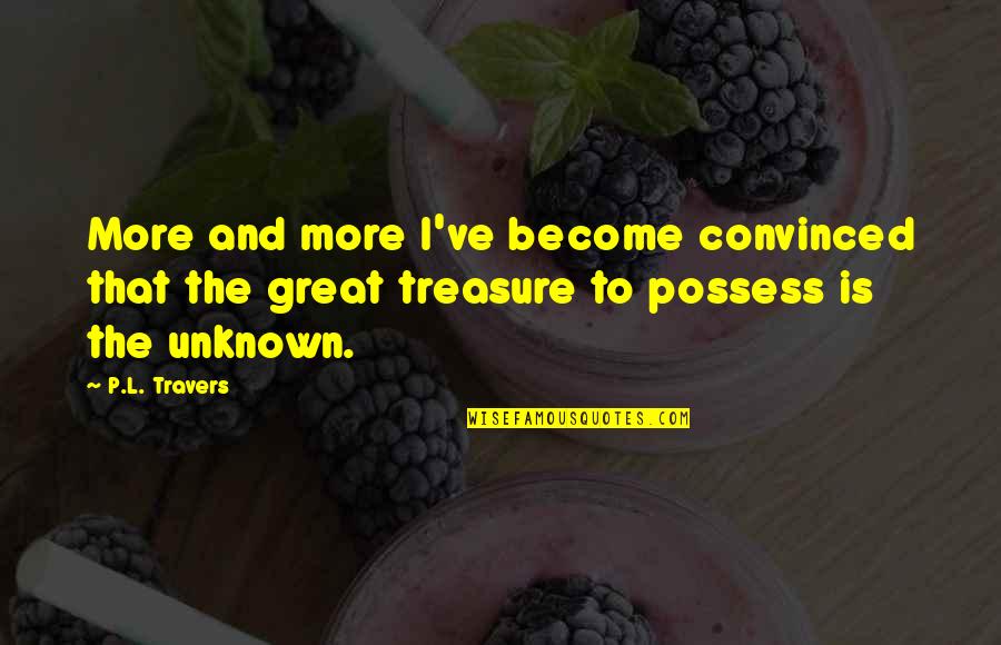 Gerelli Quotes By P.L. Travers: More and more I've become convinced that the Gerelli Quotes By P.L. Travers: More and more I've become convinced that the