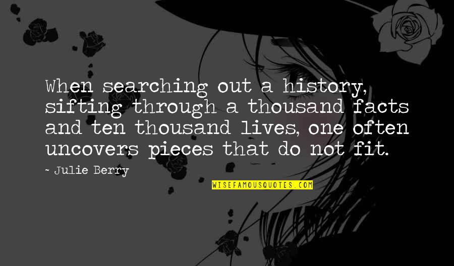 Geremek Wiki Quotes By Julie Berry: When searching out a history, sifting through a Geremek Wiki Quotes By Julie Berry: When searching out a history, sifting through a