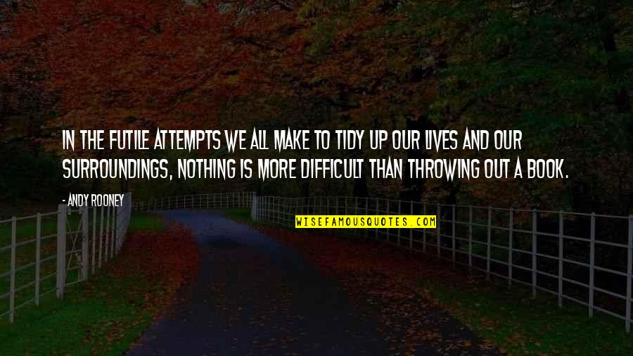 Geremie Camara Quotes By Andy Rooney: In the futile attempts we all make to