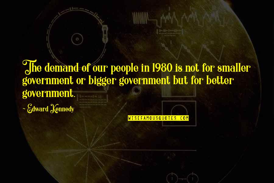 Gerena Amit Quotes By Edward Kennedy: The demand of our people in 1980 is Gerena Amit Quotes By Edward Kennedy: The demand of our people in 1980 is