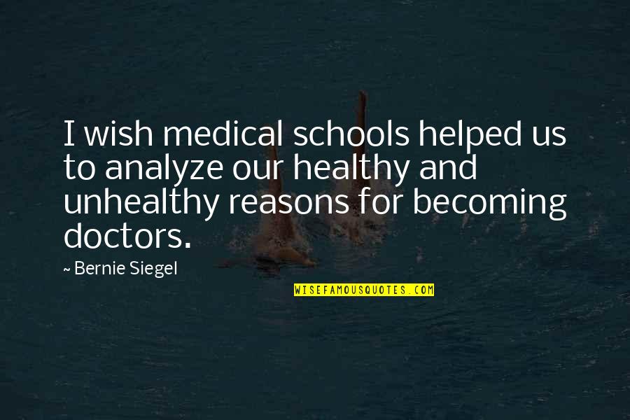 Gerenium Quotes By Bernie Siegel: I wish medical schools helped us to analyze Gerenium Quotes By Bernie Siegel: I wish medical schools helped us to analyze