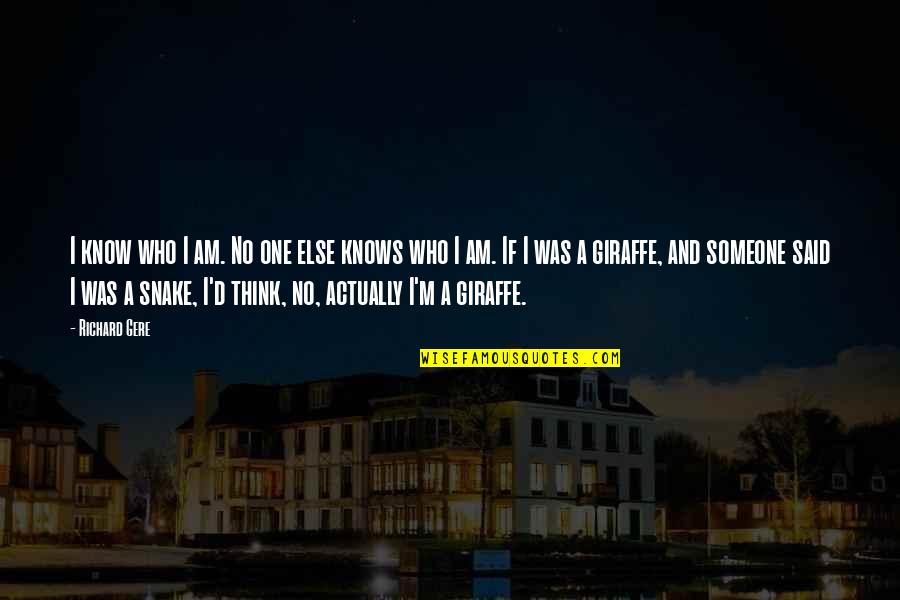 Gere's Quotes By Richard Gere: I know who I am. No one else