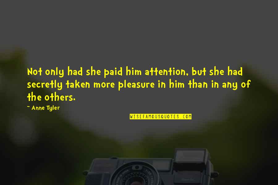 Gergely Dudas Quotes By Anne Tyler: Not only had she paid him attention, but