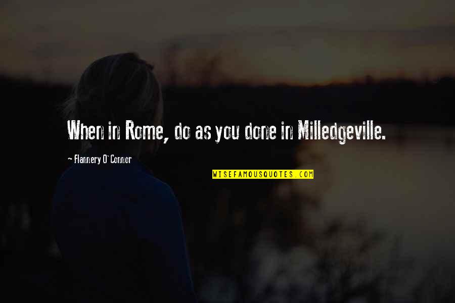 Gergely Dudas Quotes By Flannery O'Connor: When in Rome, do as you done in