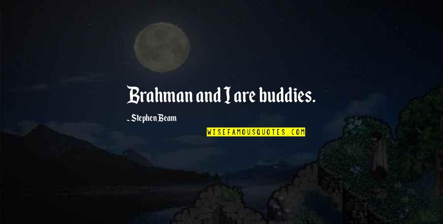 Gergiev Verdi Quotes By Stephen Beam: Brahman and I are buddies.