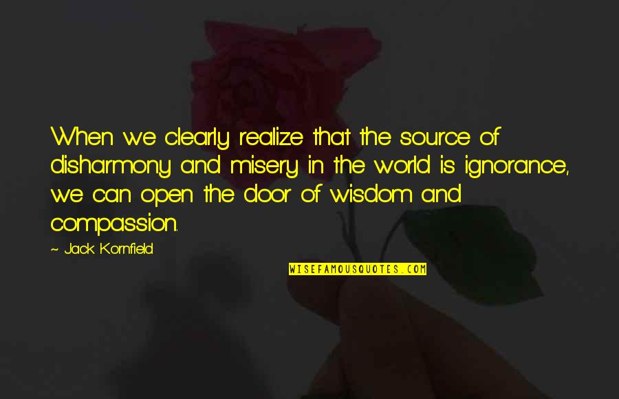 Gergo Szabo Quotes By Jack Kornfield: When we clearly realize that the source of Gergo Szabo Quotes By Jack Kornfield: When we clearly realize that the source of