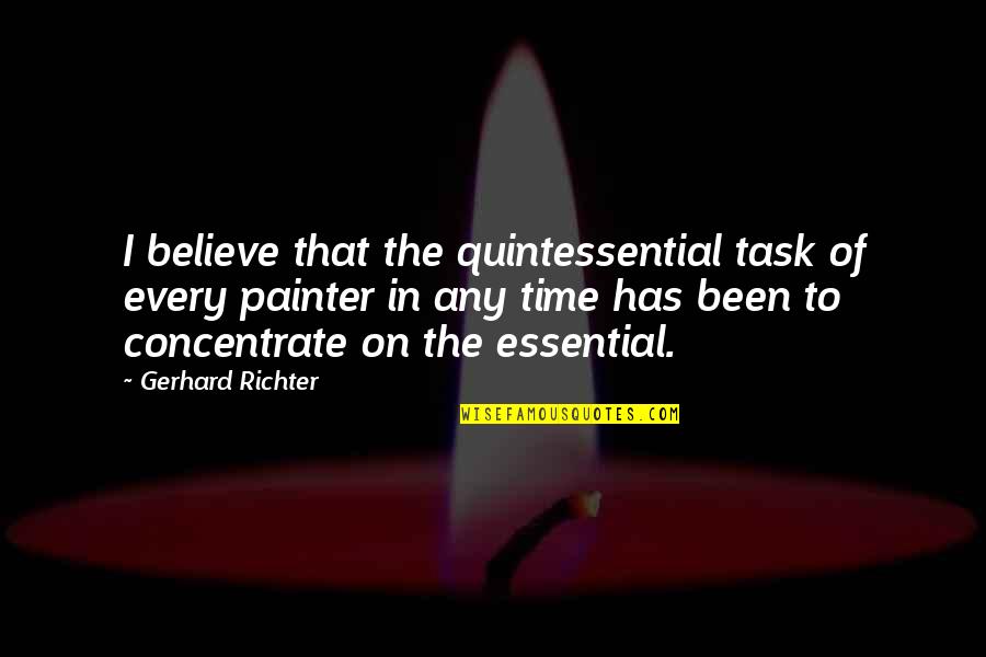 Gerhard Quotes By Gerhard Richter: I believe that the quintessential task of every