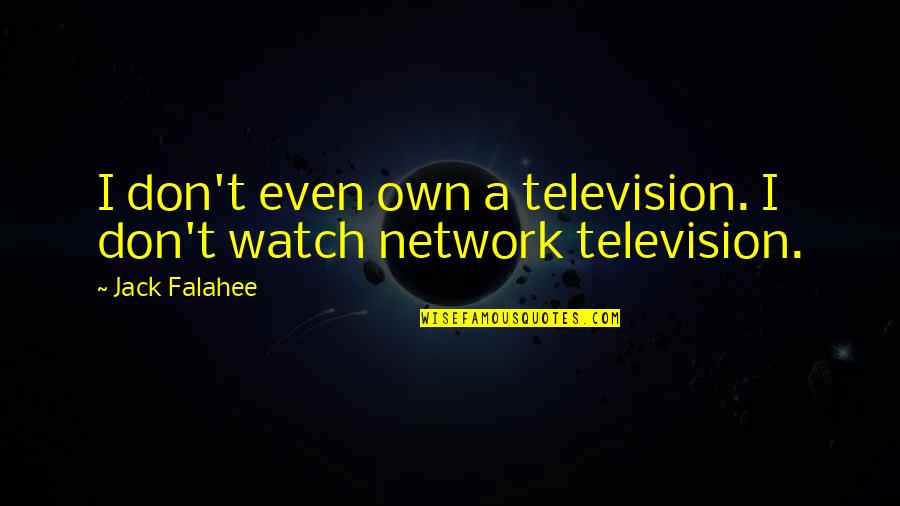 Gerhard Richter Famous Quotes By Jack Falahee: I don't even own a television. I don't