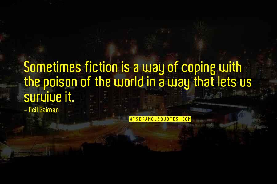 Gerhardi Kunststofftechnik Quotes By Neil Gaiman: Sometimes fiction is a way of coping with