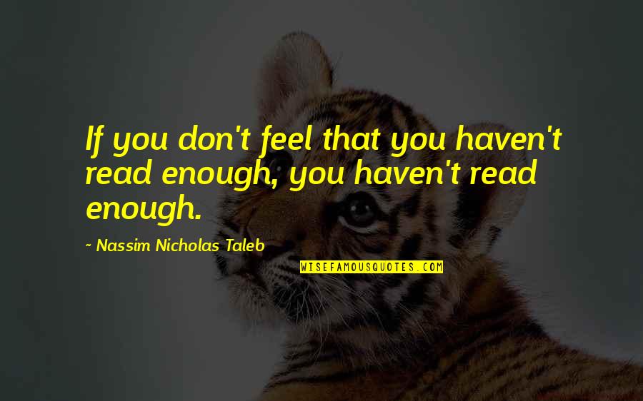 Gerhild Or Lork Quotes By Nassim Nicholas Taleb: If you don't feel that you haven't read Gerhild Or Lork Quotes By Nassim Nicholas Taleb: If you don't feel that you haven't read