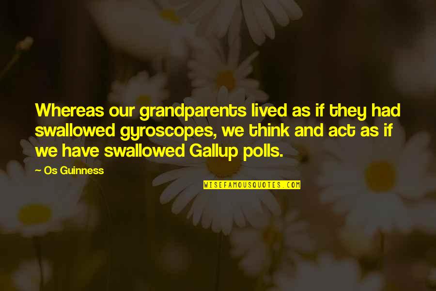 Geric Quotes By Os Guinness: Whereas our grandparents lived as if they had