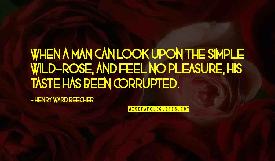 Gerileme D Nemi Quotes By Henry Ward Beecher: When a man can look upon the simple Gerileme D Nemi Quotes By Henry Ward Beecher: When a man can look upon the simple
