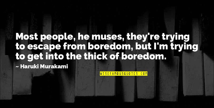 Gerineldo Quotes By Haruki Murakami: Most people, he muses, they're trying to escape