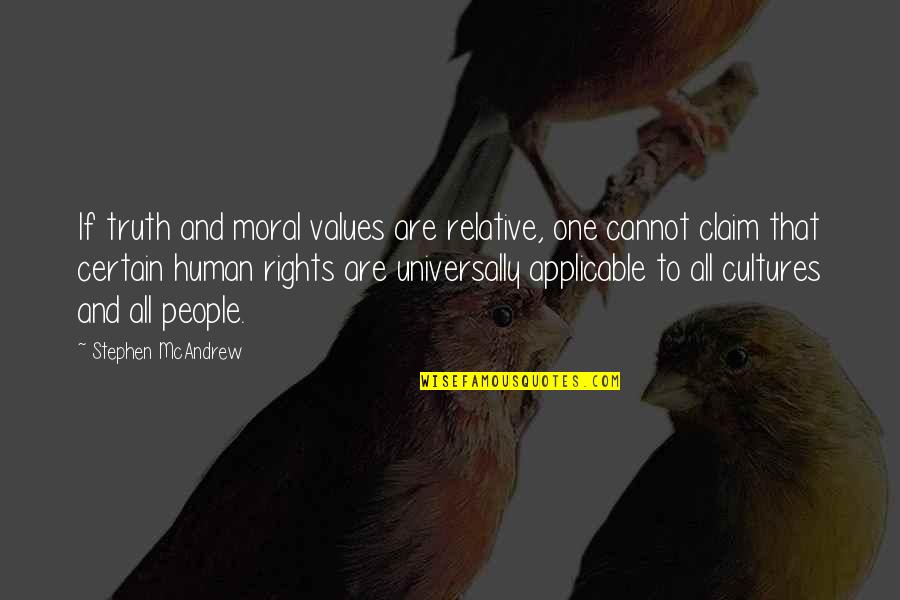 Gerisilo Quotes By Stephen McAndrew: If truth and moral values are relative, one Gerisilo Quotes By Stephen McAndrew: If truth and moral values are relative, one