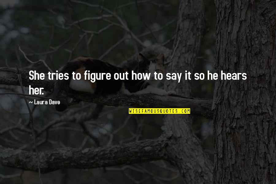 Gerith Bale Quotes By Laura Dave: She tries to figure out how to say
