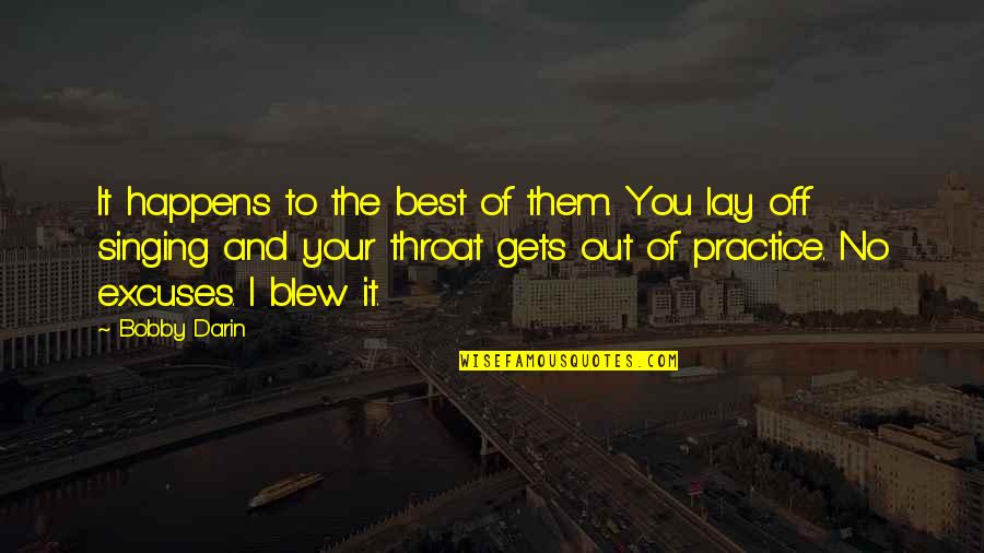 Gerizim In The Bible Quotes By Bobby Darin: It happens to the best of them. You Gerizim In The Bible Quotes By Bobby Darin: It happens to the best of them. You